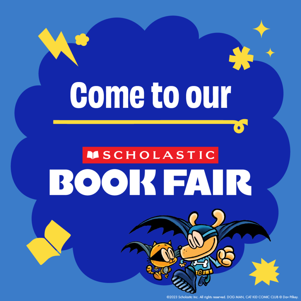 Images of a cat and log dressed in capes with a blue backround with the text:  Come to Our Scholastic Book Fair