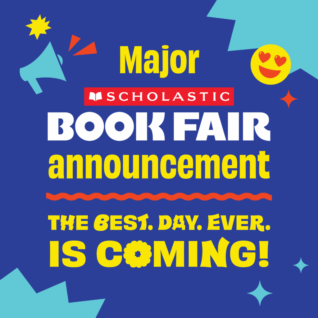 Text announcement about an upcoming Scholastic Book Fair, promoting it as "The Best Day Ever." Colorful background.