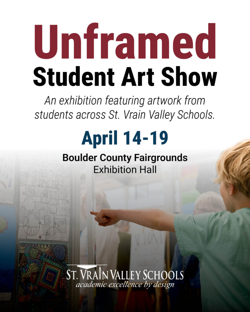Poster for the Unframed Student Art Show, April 14-19 at Boulder County Fairgrounds, featuring student artwork.